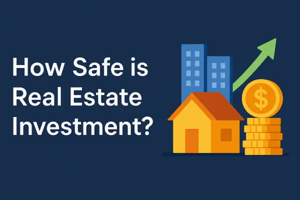 How Safe is Real Estate Investment